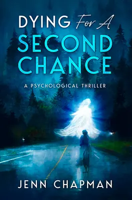 Sterben für eine zweite Chance: Ein psychologischer Thriller - Dying for a Second Chance: A Psychological Thriller