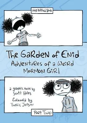 Der Garten von Enid: Die Abenteuer eines seltsamen Mormonenmädchens, Teil zwei - The Garden of Enid: Adventures of a Weird Mormon Girl, Part Two