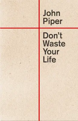 Verschwende dein Leben nicht - Don't Waste Your Life