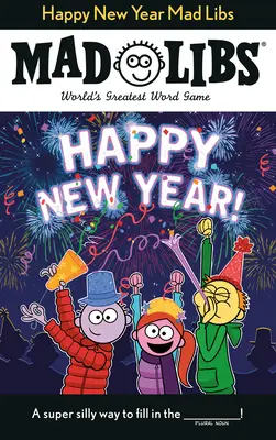 Frohes neues Jahr Mad Libs: Das größte Wortspiel der Welt - Happy New Year Mad Libs: World's Greatest Word Game