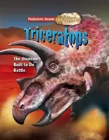 Triceratops - Prehistoric Beasts Uncovered - Der Dinosaurier, der für den Kampf gebaut wurde - Triceratops - Prehistoric Beasts Uncovered - The Dinosaur Built to Do Battle