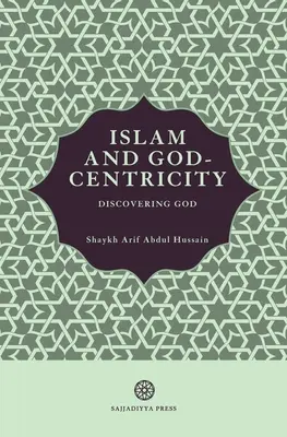 Der Islam und die Gotteszentriertheit: Die Entdeckung Gottes - Islam and God-Centricity: Discovering God