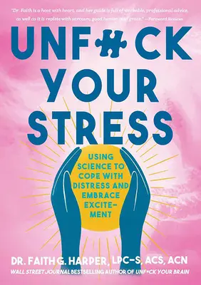 Unfuck Your Stress: Wissenschaftliche Erkenntnisse zur Bewältigung von Stress und zur Förderung von Aufregung - Unfuck Your Stress: Using Science to Cope with Distress and Embrace Excitement