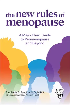 Die neuen Regeln der Menopause: Ein Leitfaden der Mayo Clinic für die Perimenopause und darüber hinaus - The New Rules of Menopause: A Mayo Clinic Guide to Perimenopause and Beyond