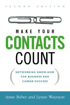 Machen Sie Ihre Kontakte wertvoll: Networking-Know-How für geschäftlichen und beruflichen Erfolg - Make Your Contacts Count: Networking Know-How for Business and Career Success
