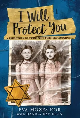 Ich werde dich beschützen: Eine wahre Geschichte von Zwillingen, die Auschwitz überlebten - I Will Protect You: A True Story of Twins Who Survived Auschwitz