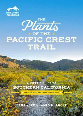 Die Pflanzen des Pacific Crest Trail: Ein Wanderführer für Südkalifornien - The Plants of the Pacific Crest Trail: A Hiker's Guide to Southern California