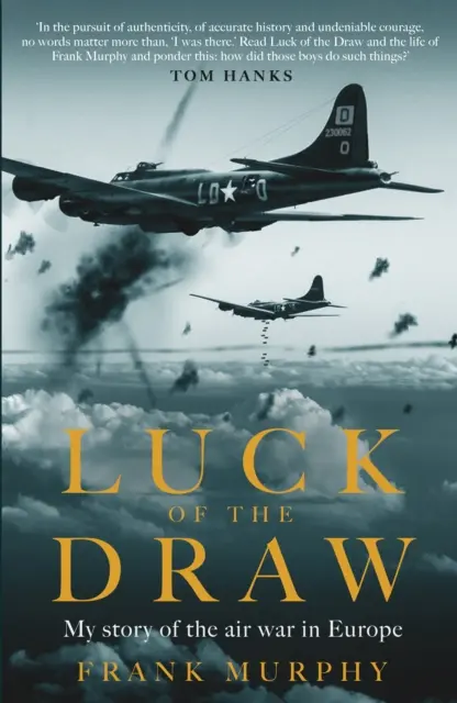 Glück im Unentschieden - Meine Geschichte des Luftkriegs in Europa - Ein NEW YORK TIMES BESTSELLER - Luck of the Draw - My Story of the Air War in Europe - A NEW YORK TIMES BESTSELLER