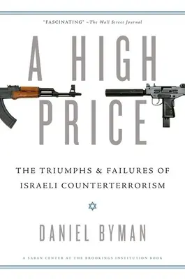 Hoher Preis: Triumphe und Misserfolge der israelischen Terrorismusbekämpfung - High Price: The Triumphs and Failures of Israeli Counterterrorism