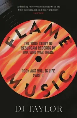 Flammen-Musik: Rock'n'Roll ist Leben: Teil II: Die wahre Geschichte von Resurgam Records von One Who Was There - Flame Music: Rock and Roll Is Life: Part II: The True Story of Resurgam Records by One Who Was There