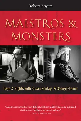 Maestros und Ungeheuer: Tage und Nächte mit Susan Sontag und George Steiner - Maestros & Monsters: Days & Nights with Susan Sontag & George Steiner