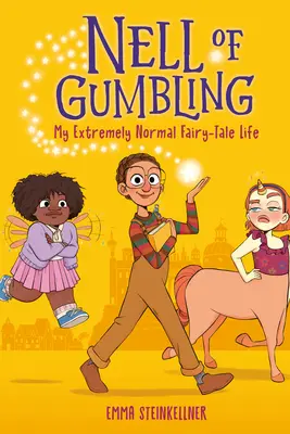 Nell von Gumbling: Mein ganz normales Märchenleben - Nell of Gumbling: My Extremely Normal Fairy-Tale Life