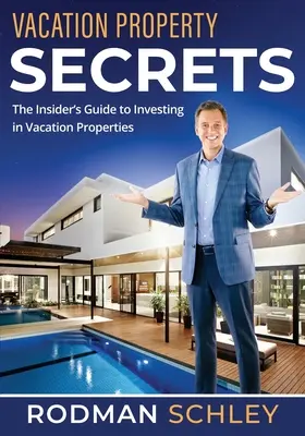 Geheimnisse der Ferienimmobilien: Der Insider-Leitfaden für Investitionen in Ferienimmobilien - Vacation Property Secrets: The Insider's Guide to Investing in Vacation Properties