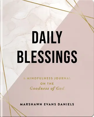 Tägliche Segnungen: Ein Achtsamkeitstagebuch über die Güte Gottes - Daily Blessings: A Mindfulness Journal on the Goodness of God