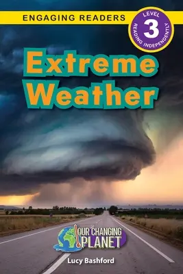 Extremes Wetter: Unser Planet im Wandel (Engaging Readers, Stufe 3) - Extreme Weather: Our Changing Planet (Engaging Readers, Level 3)