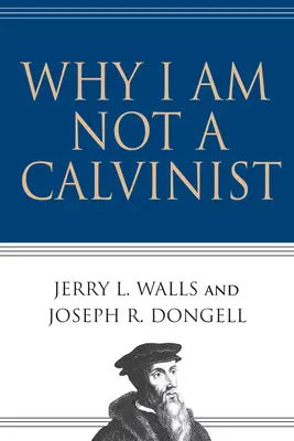 Warum ich kein Calvinist bin - Why I Am Not a Calvinist