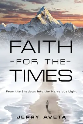Glaube für die Zeit: Aus den Schatten ins wunderbare Licht - Faith for the Times: From the Shadows into the Marvelous Light