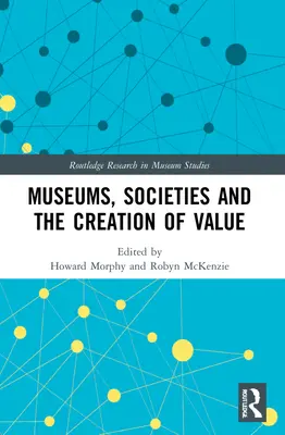 Museen, Gesellschaften und die Schaffung von Werten - Museums, Societies and the Creation of Value