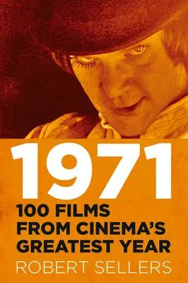 1971: 100 Filme aus dem größten Kinojahr - 1971: 100 Films from Cinema's Greatest Year