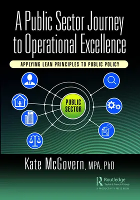 Der öffentliche Sektor auf dem Weg zu operativer Exzellenz: Die Anwendung von Lean-Prinzipien auf die öffentliche Politik - A Public Sector Journey to Operational Excellence: Applying Lean Principles to Public Policy