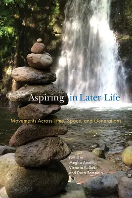 Streben im späteren Leben: Bewegungen über Zeit, Raum und Generationen hinweg - Aspiring in Later Life: Movements Across Time, Space, and Generations