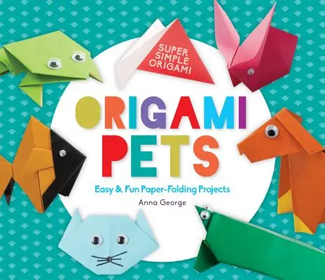 Origami Haustiere: Leichte und lustige Papierfaltprojekte - Origami Pets: Easy & Fun Paper-Folding Projects