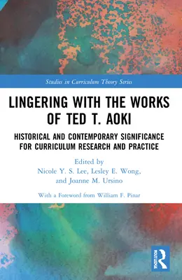 Verweilen bei den Werken von Ted T. Aoki: Historische und aktuelle Bedeutung für Lehrplanforschung und -praxis - Lingering with the Works of Ted T. Aoki: Historical and Contemporary Significance for Curriculum Research and Practice