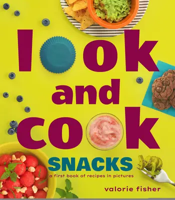 Look and Cook Snacks: Ein erstes Buch mit Rezepten in Bildern - Look and Cook Snacks: A First Book of Recipes in Pictures