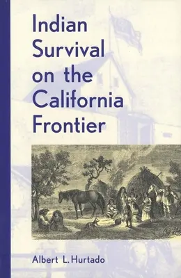 Das Überleben der Indianer an der kalifornischen Grenze - Indian Survival on the California Frontier