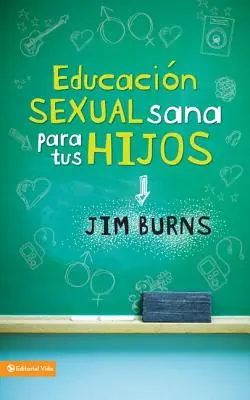 Sexuelle Gesundheitserziehung für Ihre Kinder: Un Mtodo Bblico Para Prepararlos Para La Vida = Gesunde Sexualerziehung für Ihre Kinder - Educacin Sexual Sana Para Tus Hijos: Un Mtodo Bblico Para Prepararlos Para La Vida = Teaching Your Children Healthy Sexuality