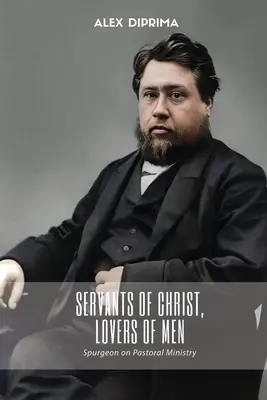 Diener Christi, Liebhaber der Menschen: Spurgeon über den pastoralen Dienst - Servants of Christ, Lovers of Men: Spurgeon on Pastoral Ministry