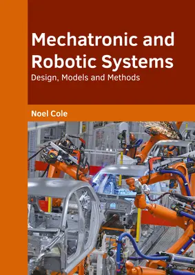 Mechatronische und robotische Systeme: Entwurf, Modelle und Methoden - Mechatronic and Robotic Systems: Design, Models and Methods