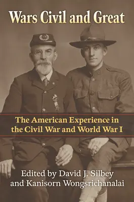 Bürgerkriege und große Kriege: Die amerikanische Erfahrung im Bürgerkrieg und im Ersten Weltkrieg - Wars Civil and Great: The American Experience in the Civil War and World War I