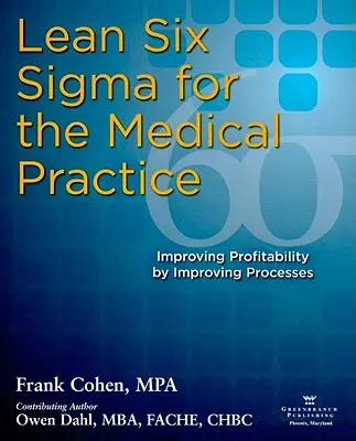 Lean Six SIGMA für die medizinische Praxis: Steigerung der Rentabilität durch Verbesserung von Prozessen - Lean Six SIGMA for the Medical Practice: Improving Profitability by Improving Processes