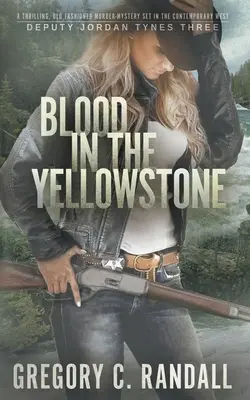 Blut im Yellowstone: Ein moderner Western-Thriller von Deputy Jordan Tynes - Blood in the Yellowstone: A Deputy Jordan Tynes Modern Western Thriller