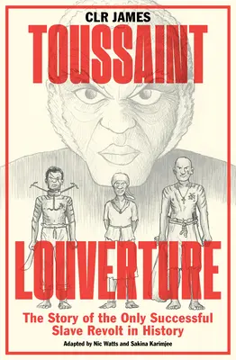 Toussaint Louverture: Die Geschichte des einzigen erfolgreichen Sklavenaufstandes der Geschichte - Toussaint Louverture: The Story of the Only Successful Slave Revolt in History