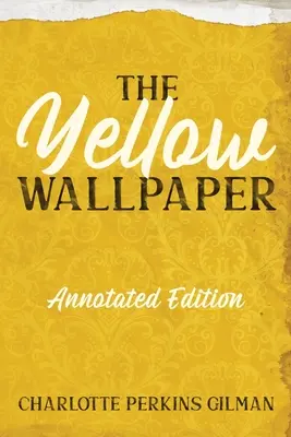 Die Gelbe Tapete: Kommentierte Ausgabe mit Stichpunkten und Studienführer - The Yellow Wallpaper: Annotated Edition with Key Points and Study Guide