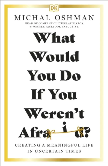 Was würdest du tun, wenn du keine Angst hättest? - Ein sinnerfülltes Leben in unsicheren Zeiten - What Would You Do If You Weren't Afraid? - Creating a Meaningful Life in Uncertain Times