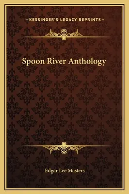 Löffelfluss-Anthologie - Spoon River Anthology