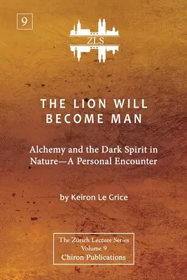 Der Löwe wird zum Menschen [ZLS-Ausgabe]: Alchemie und der dunkle Geist in der Natur - eine persönliche Begegnung - The Lion Will Become Man [ZLS Edition]: Alchemy and the Dark Spirit in Nature-A Personal Encounter