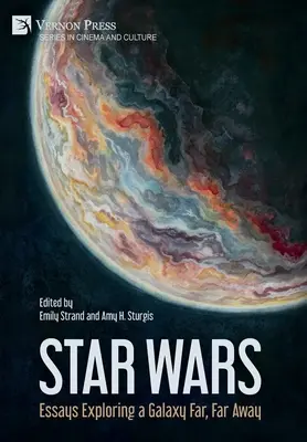 Star Wars: Essays zur Erforschung einer weit, weit entfernten Galaxie - Star Wars: Essays Exploring a Galaxy Far, Far Away