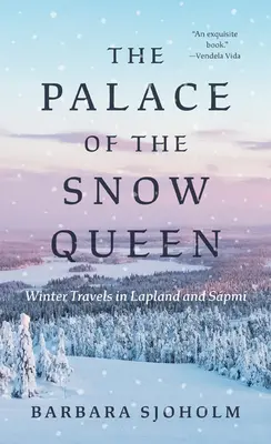 Der Palast der Schneekönigin: Winterreisen in Lappland und Spmi - The Palace of the Snow Queen: Winter Travels in Lapland and Spmi