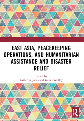 Ostasien, friedenserhaltende Maßnahmen und humanitäre Hilfe und Katastrophenhilfe - East Asia, Peacekeeping Operations, and Humanitarian Assistance and Disaster Relief