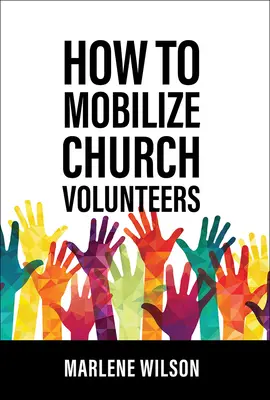 Wie man ehrenamtliche Mitarbeiter der Kirche mobilisiert - How to Mobilize Church Volunteers