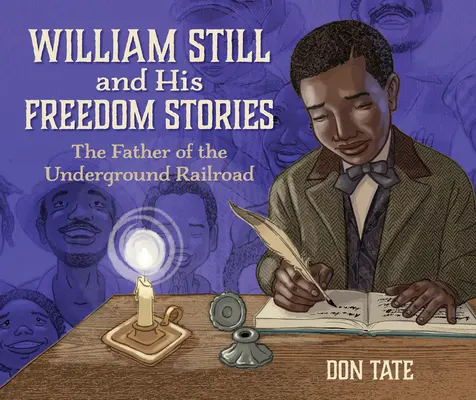 William Still und seine Freiheitsgeschichten: Der Vater der Underground Railroad - William Still and His Freedom Stories: The Father of the Underground Railroad