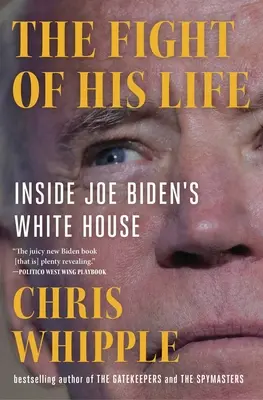 Der Kampf seines Lebens: Einblicke in Joe Bidens Weißes Haus - The Fight of His Life: Inside Joe Biden's White House