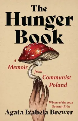 Das Hungerbuch: Memoiren aus dem kommunistischen Polen - The Hunger Book: A Memoir from Communist Poland