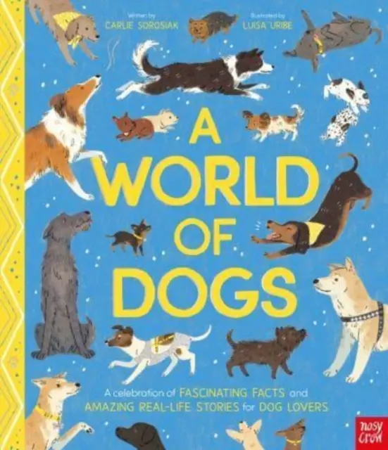 Die Welt der Hunde - Ein Fest der faszinierenden Fakten und erstaunlichen Geschichten aus dem wahren Leben für Hundeliebhaber - World of Dogs - A Celebration of Fascinating Facts and Amazing Real-Life Stories for Dog Lovers