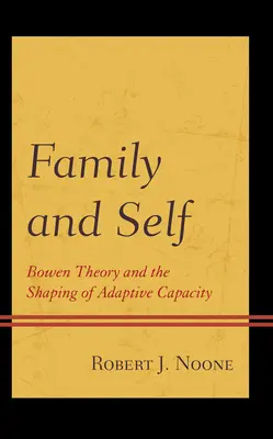Familie und Selbst: Die Bowen-Theorie und die Gestaltung der Anpassungsfähigkeit - Family and Self: Bowen Theory and the Shaping of Adaptive Capacity