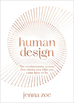 Menschliches Design: Das revolutionäre System, das dir zeigt, wer du sein sollst - Human Design: The Revolutionary System That Shows You Who You Came Here to Be